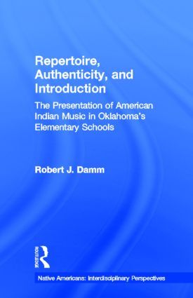 Repertoire, Authenticity and Introduction: The Presentation of American Indian Music in Oklahoma's Elementary Schools