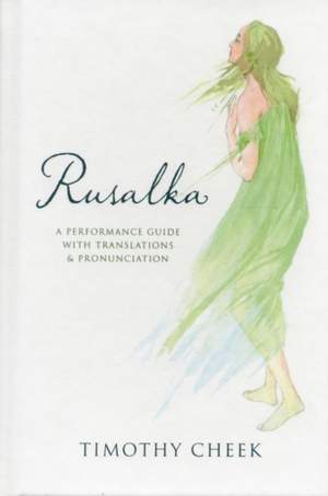 Rusalka: A Performance Guide with Translations and Pronunciation
