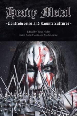 Heavy Metal: Controversies and Counterculture