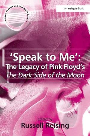 Speak to Me: The Legacy of Pink Floyds The Dark Side of the Moon
