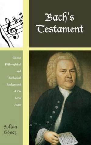 Bach's Testament: On the Philosophical and Theological Background of The Art of Fugue