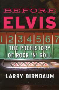 Before Elvis: The Prehistory of Rock 'n' Roll