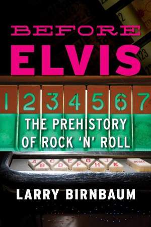 Before Elvis: The Prehistory of Rock 'n' Roll
