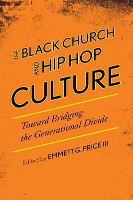 The Black Church and Hip Hop Culture: Toward Bridging the Generational Divide