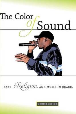 The Color of Sound: Race, Religion, and Music in Brazil