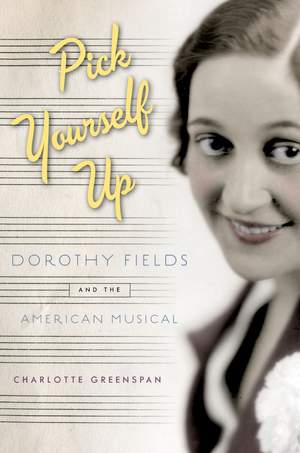 Pick Yourself Up: Dorothy Fields and the American Musical