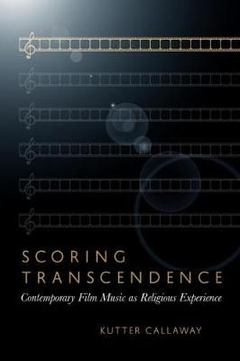 Scoring Transcendence: Contemporary Film Music as Religious Experience