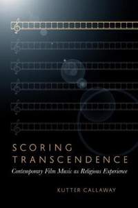 Scoring Transcendence: Contemporary Film Music as Religious Experience