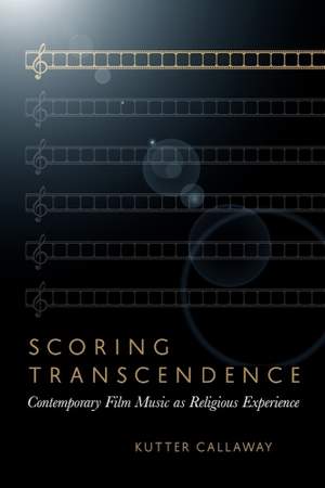 Scoring Transcendence: Contemporary Film Music As Religious Experience
