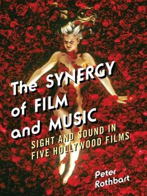 The Synergy of Film and Music: Sight and Sound in Five Hollywood Films