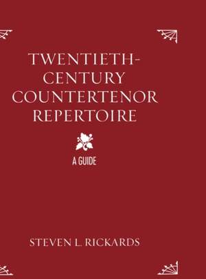 Twentieth-Century Countertenor Repertoire: A Guide
