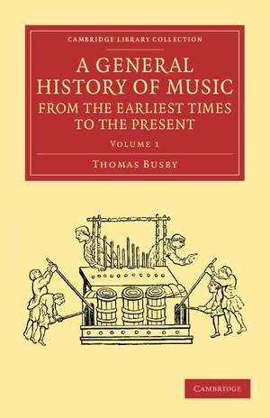 A General History of Music, from the Earliest Times to the Present Volume 1