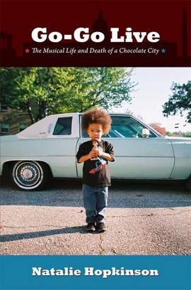 Go-Go Live: The Musical Life and Death of a Chocolate City