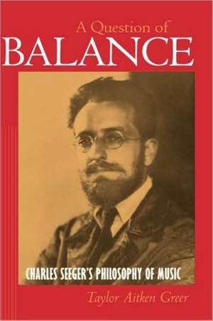 A Question of Balance: Charles Seeger's Philosophy of Music
