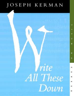 Write All These Down: Essays on Music