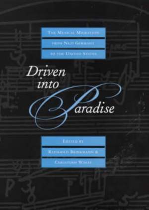 Driven into Paradise: The Musical Migration from Nazi Germany to the United States