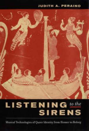 Listening to the Sirens: Musical Technologies of Queer Identity from Homer to Hedwig