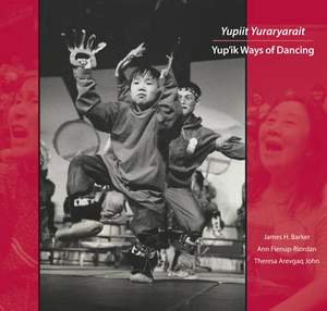 Yupiit Yuraryarait: Yup'ik Ways of Dancing