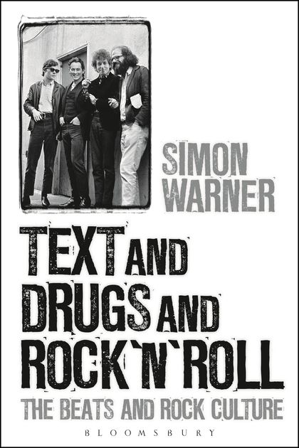 Text and Drugs and Rock 'n' Roll: The Beats and Rock Culture