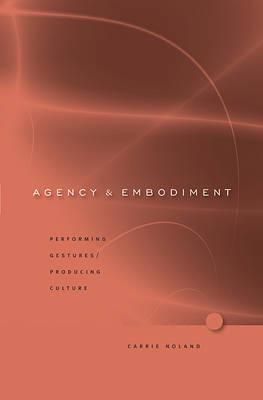 Agency and Embodiment: Performing Gestures/Producing Culture