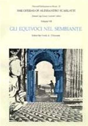 The Operas of Alessandro Scarlatti: Volume VII: Gli Equivoci nel Sembiante