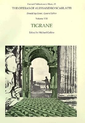 The Operas of Alessandro Scarlatti: Volume VIII: Tigrane