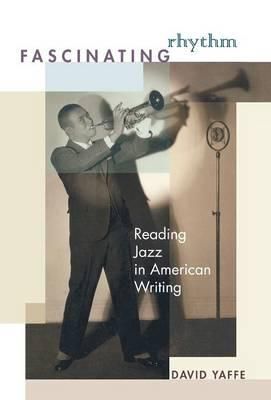 Fascinating Rhythm: Reading Jazz in American Writing