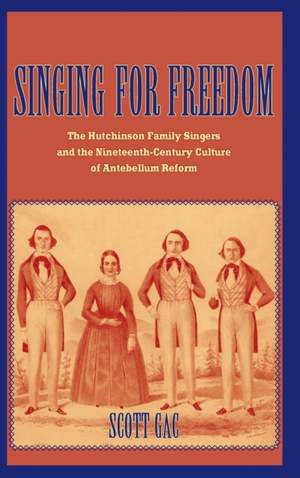 Singing for Freedom: The Hutchinson Family Singers and the Nineteenth-Century Culture of Reform