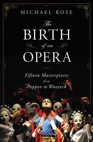 The Birth of an Opera: Fifteen Masterpieces from Poppea to Wozzeck