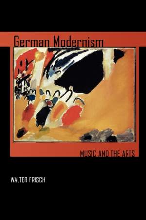 German Modernism: Music and the Arts