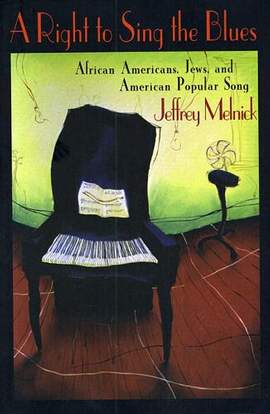 A Right to Sing the Blues: African Americans, Jews, and American Popular Song
