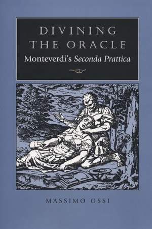 Divining the Oracle: Monteverdi's Seconda prattica