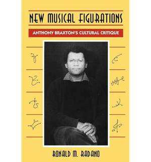 New Musical Figurations: Anthony Braxton's Cultural Critique