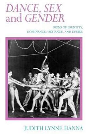 Dance, Sex, and Gender: Signs of Identity, Dominance, Defiance, and Desire
