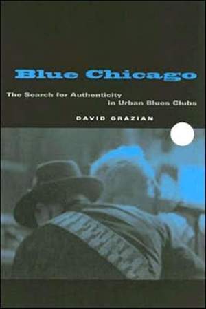 Blue Chicago: The Search for Authenticity in Urban Blues Clubs