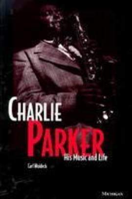 Charlie Parker: His Music and Life
