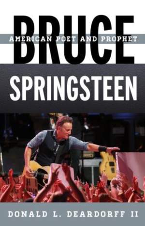 Bruce Springsteen: American Poet and Prophet