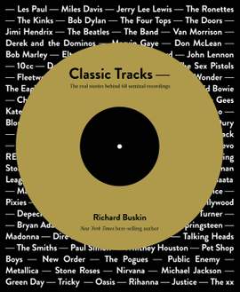 Classic Tracks: The Real Stories Behind 68 Seminal Recordings