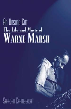 An Unsung Cat: The Life and Music of Warne Marsh Product Image