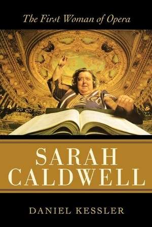 Sarah Caldwell: The First Woman of Opera