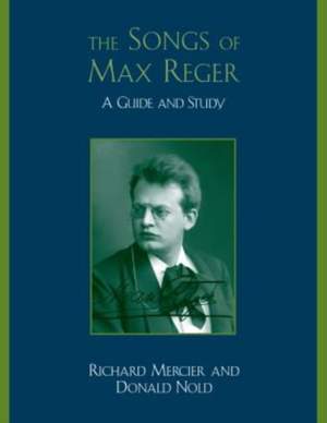 The Songs of Max Reger: A Guide and Study