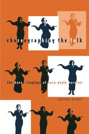 Choreographing the Folk: The Dance Stagings of Zora Neale Hurston