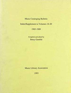 Music Cataloging Bulletin: Index/Supplement to Volumes 16-20, 1985-1989