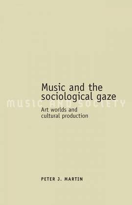 Music and the sociological gaze: Art worlds and cultural production