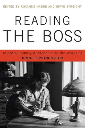 Reading the Boss: Interdisciplinary Approaches to the Works of Bruce Springsteen