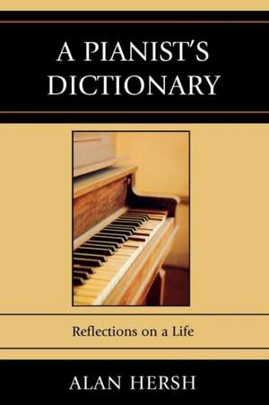 A Pianist's Dictionary: Reflections on a Life