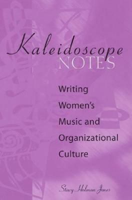 Kaleidoscope Notes: Writing Women's Music and Organizational Culture