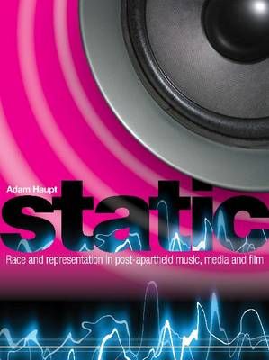 Static: Race & representation in post-apartheid music, media & film