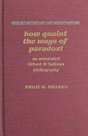 How Quaint the Ways of Paradox!: An Annotated Gilbert & Sullivan Bibliography