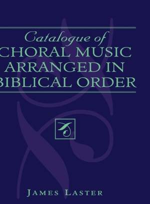 Catalogue of Choral Music Arranged in Biblical Order